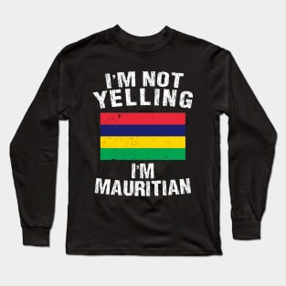 I'm Not Yelling I'm Mauritian Long Sleeve T-Shirt